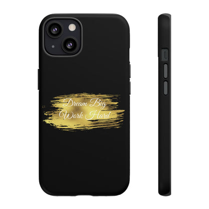 Tough Phone Case - Dream Big, Work Hard