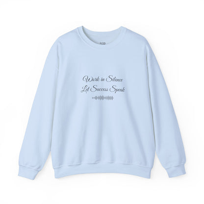 Sweatshirt - Work In Silence, Let Success Speak - Luminous Gem Designs 