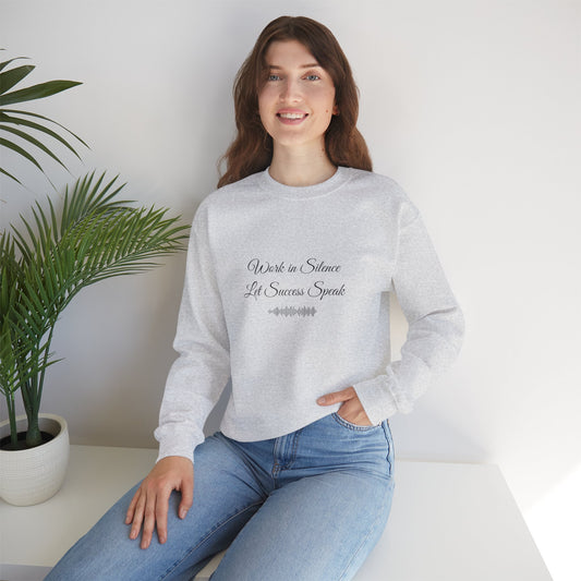 Sweatshirt - Work In Silence, Let Success Speak - Luminous Gem Designs 