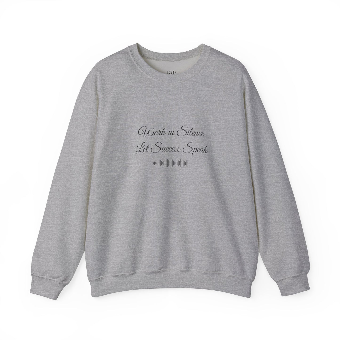 Sweatshirt - Work In Silence, Let Success Speak - Luminous Gem Designs 