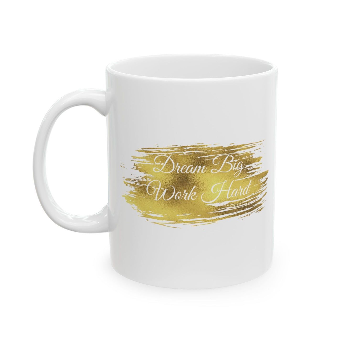 Ceramic Mug - Dream Big, Work Hard - Luminous Gem Designs 