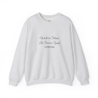 Sweatshirt - Work In Silence, Let Success Speak - Luminous Gem Designs 