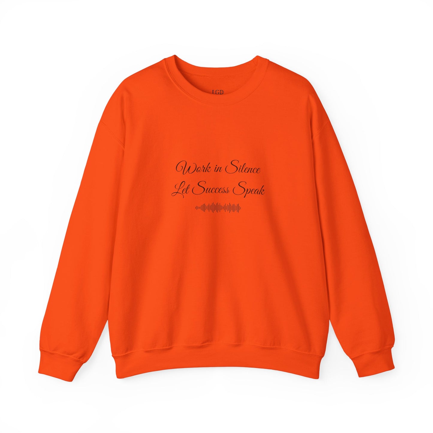 Sweatshirt - Work In Silence, Let Success Speak - Luminous Gem Designs 