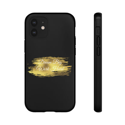 Tough Phone Case - Dream Big, Work Hard