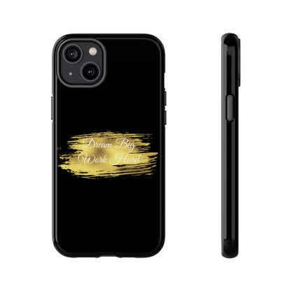 Tough Phone Case - Dream Big, Work Hard