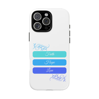 Tough Phone Case - Faith, Hope & Love