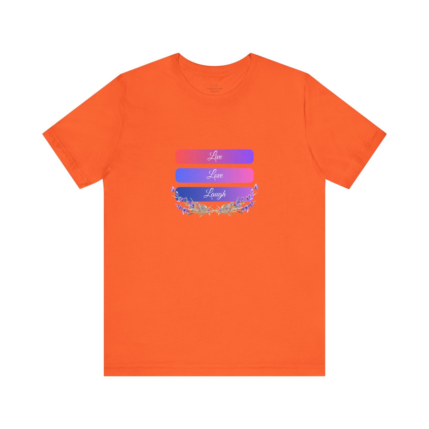 Bright orange "Live Love Laugh" T-shirt, radiating warmth and encouragement. Made from soft, lightweight cotton for a relaxed and trendy look. Sizes: XS, S, M, L, XL, 2XL, 3XL. Luminous Gem Designs