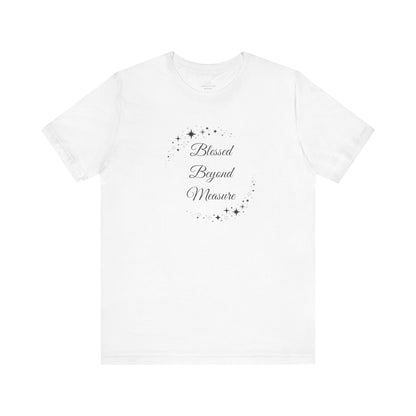 Classic white "Blessed Beyond Measure" T-shirt with a timeless celestial star design. A fresh and inspiring wardrobe essential. Sizes: XS, S, M, L, XL, 2XL, 3XL. Luminous Gem Designs.