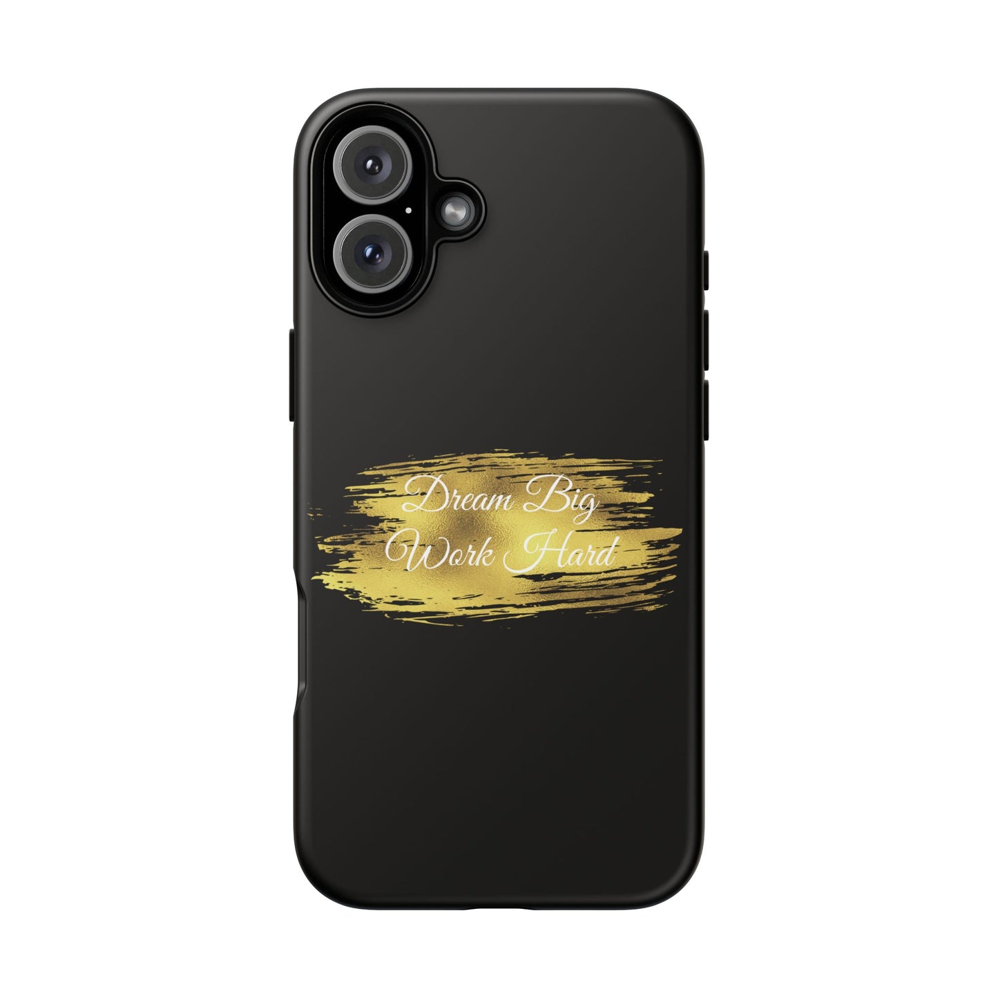 Tough Phone Case - Dream Big, Work Hard