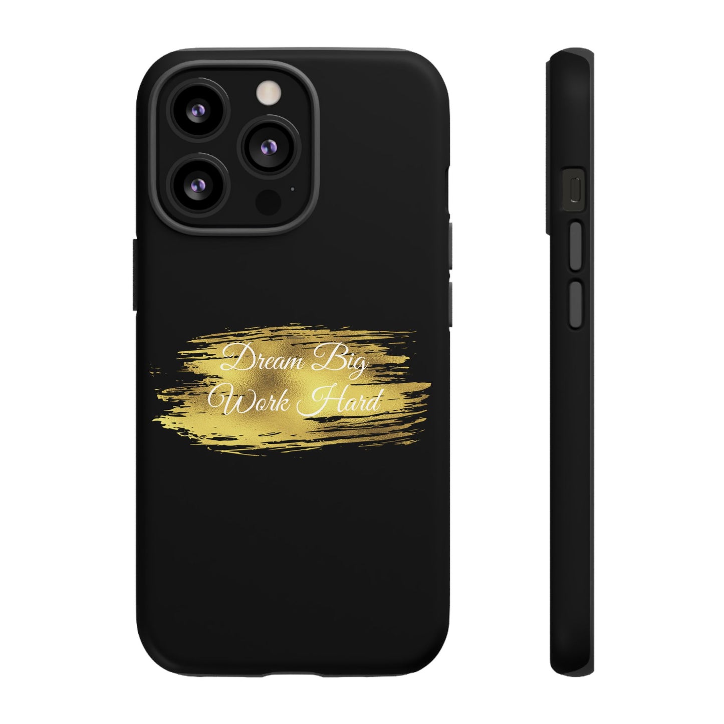 Tough Phone Case - Dream Big, Work Hard