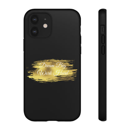 Tough Phone Case - Dream Big, Work Hard