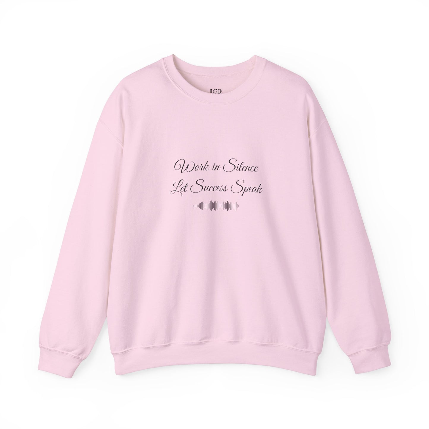 Sweatshirt - Work In Silence, Let Success Speak - Luminous Gem Designs 