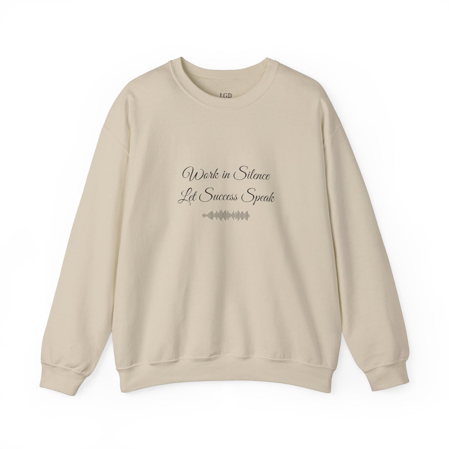 Sweatshirt - Work In Silence, Let Success Speak - Luminous Gem Designs 