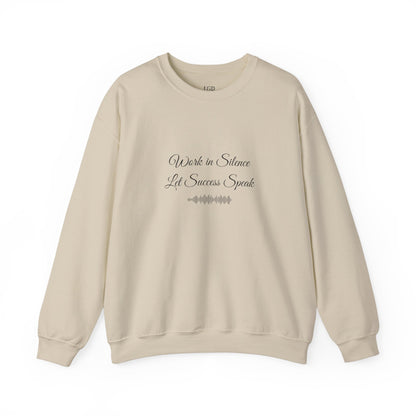 Sweatshirt - Work In Silence, Let Success Speak - Luminous Gem Designs 