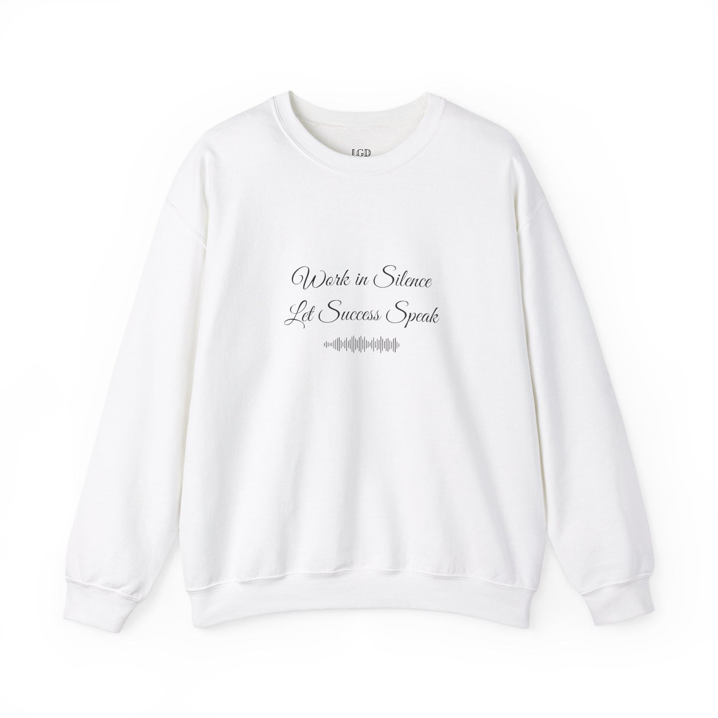 Sweatshirt - Work In Silence, Let Success Speak - Luminous Gem Designs 