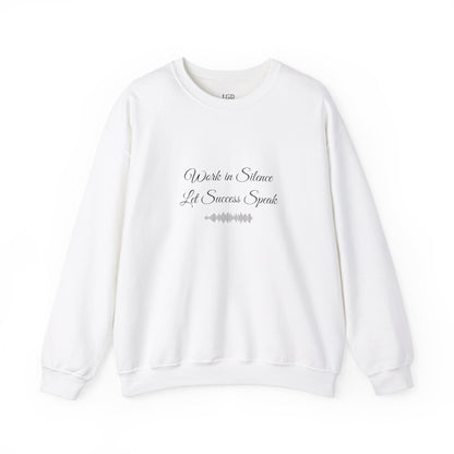 Sweatshirt - Work In Silence, Let Success Speak - Luminous Gem Designs 