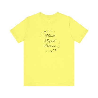 Bright yellow "Blessed Beyond Measure" T-shirt radiating positivity with star embellishments. Cheerful, lightweight, and perfect for spreading joy. Sizes: XS, S, M, L, XL, 2XL, 3XL. Luminous Gem Designs.