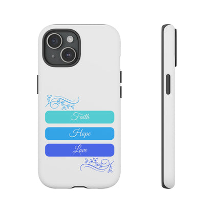 Tough Phone Case - Faith, Hope & Love