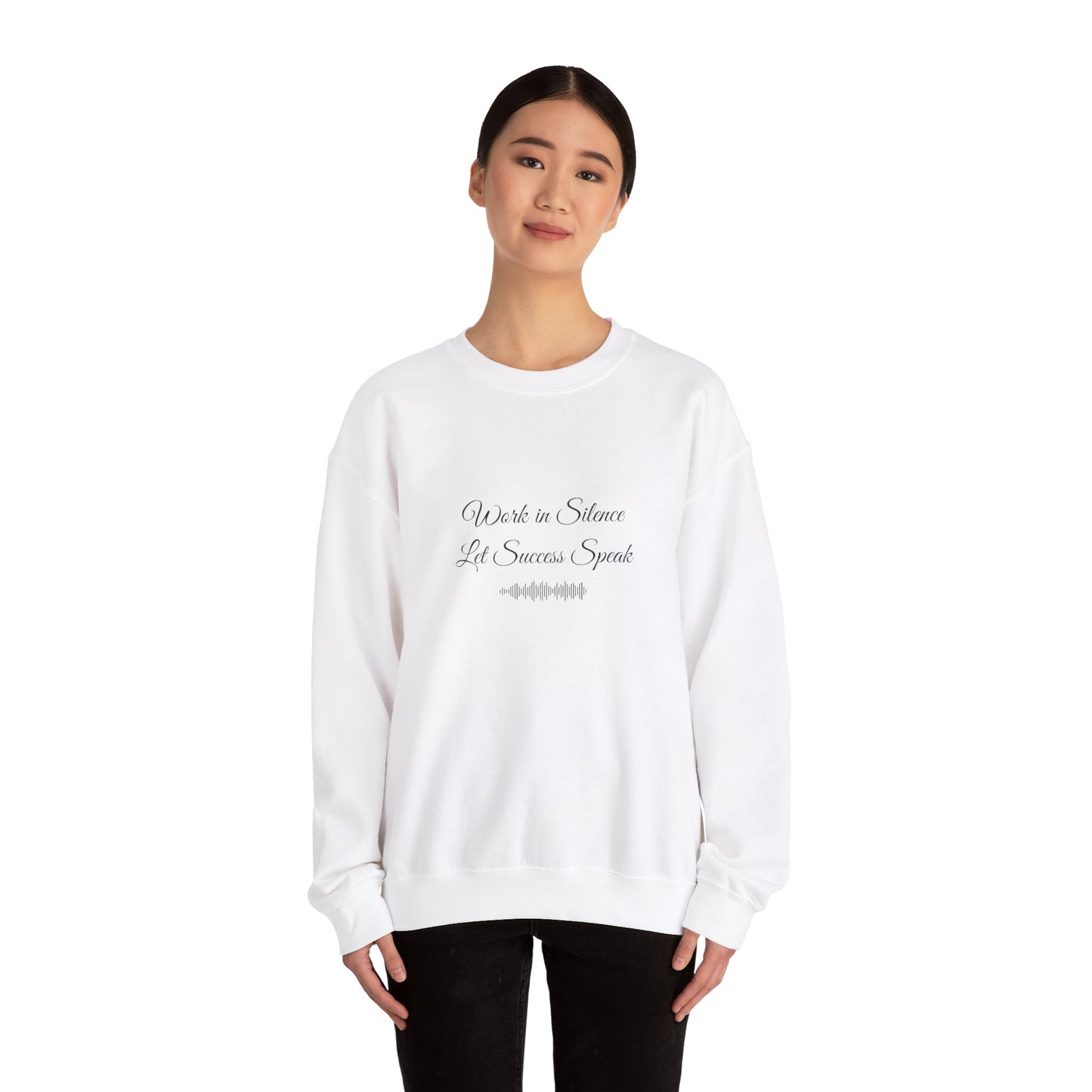 Sweatshirt - Work In Silence, Let Success Speak - Luminous Gem Designs 