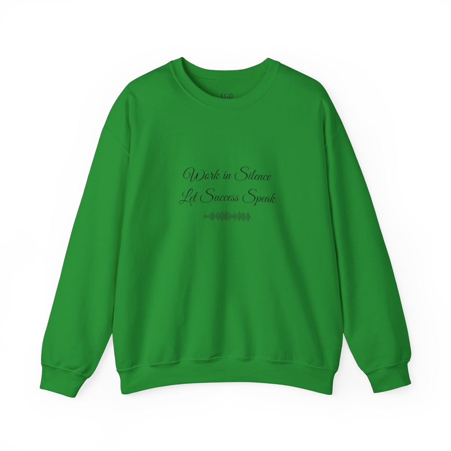 Sweatshirt - Work In Silence, Let Success Speak - Luminous Gem Designs 