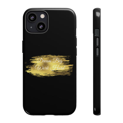 Tough Phone Case - Dream Big, Work Hard