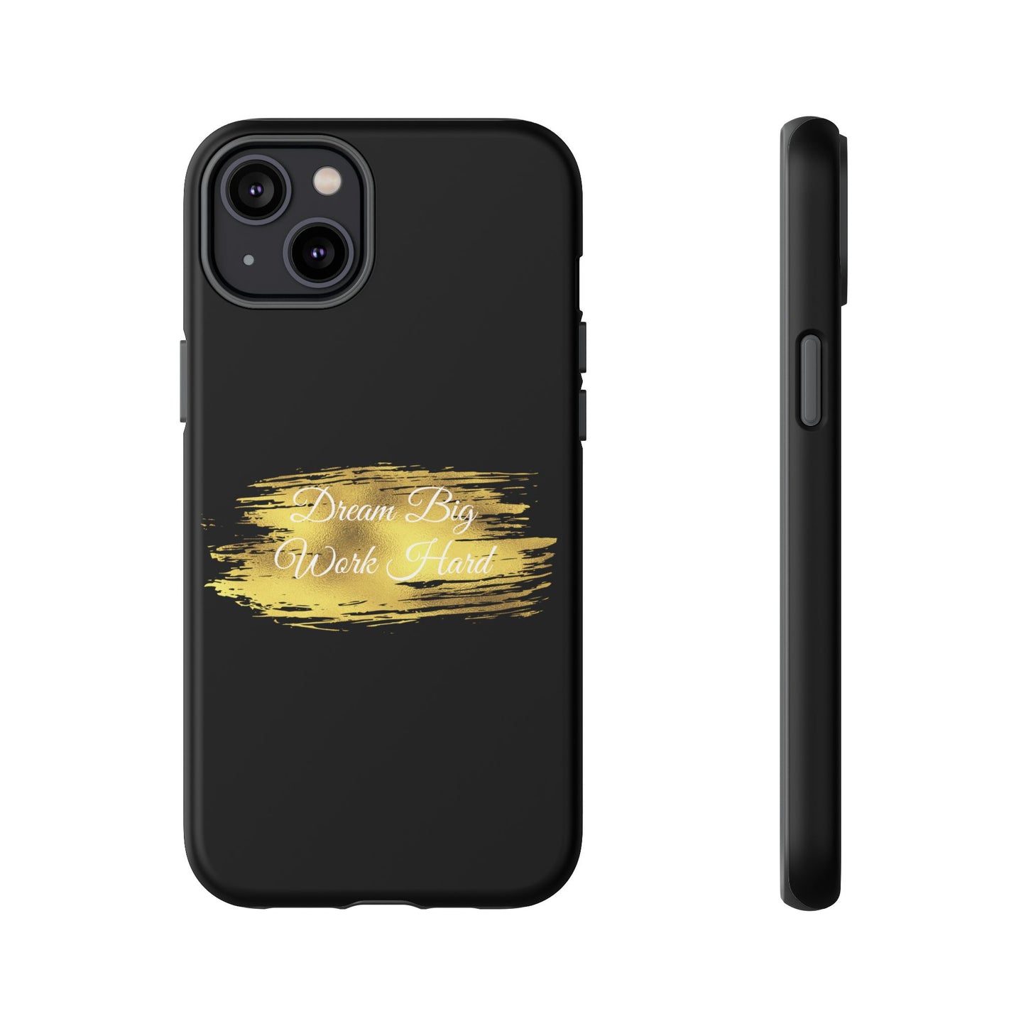 Tough Phone Case - Dream Big, Work Hard