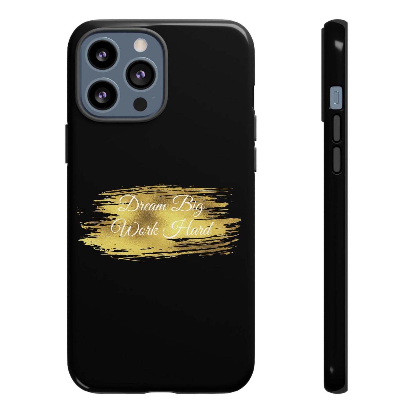 Tough Phone Case - Dream Big, Work Hard