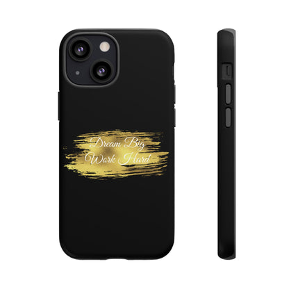 Tough Phone Case - Dream Big, Work Hard