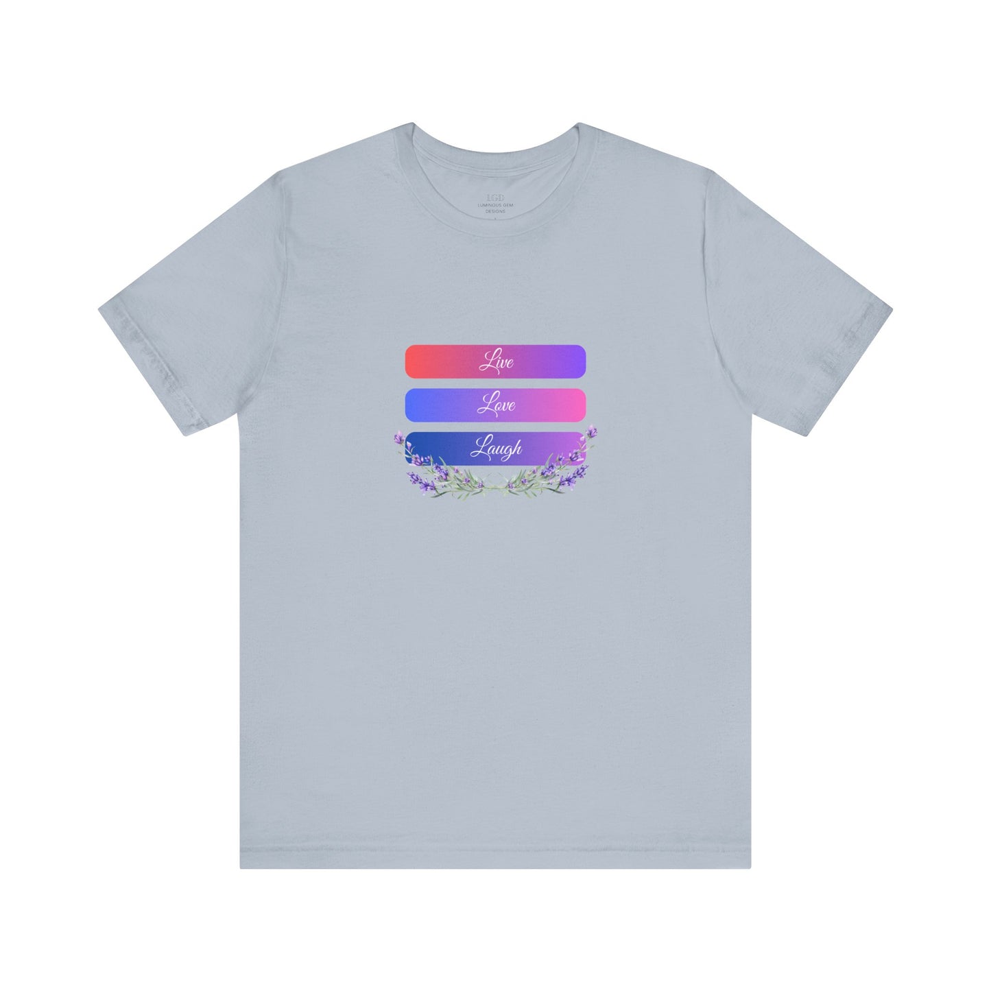 Refreshing light blue "Live Love Laugh" T-shirt with an inspiring quote and a soft gradient background. Lightweight, comfy, and ideal for spreading positivity. Sizes: XS, S, M, L, XL, 2XL, 3XL.