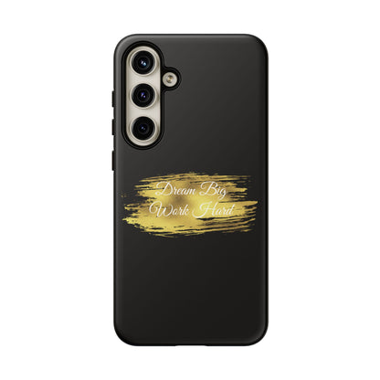 Tough Phone Case - Dream Big, Work Hard